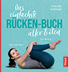 Kristin Adler/Arndt Fengler, Das einfachste Rücken-Buch aller Zeiten, TRIAS Verlag, Stuttgart. 2021
